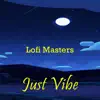 Lofi Masters, Hip Hop Lofi & Chill Beats Lofi - Just Vibe (Instrumental)